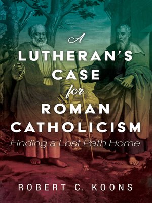 cover image of A Lutheran's Case for Roman Catholicism